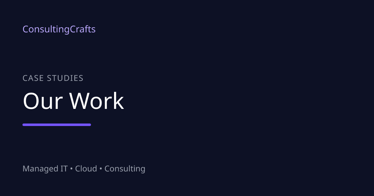 Our Work — Case Studies | ConsultingCrafts